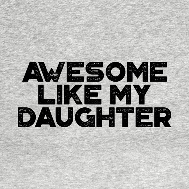 Awesome Like My Daughter Funny Vintage Retro by truffela